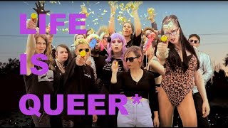 Life Is Queer Music Video