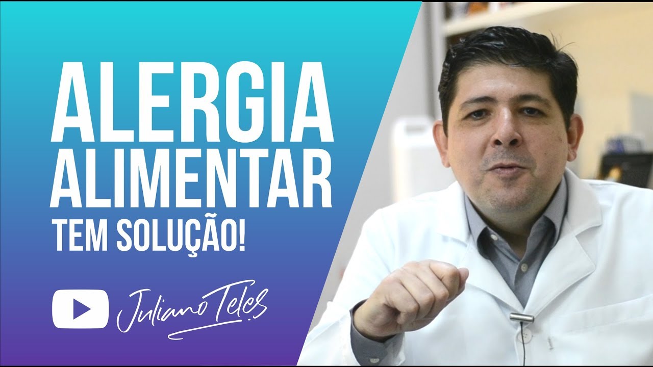 Alergia Alimentar - Tem solução! Dr. Juliano Teles