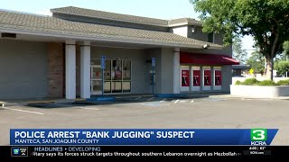 Manteca police arrest suspected 'bank jugger'