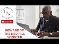 Beware Of The Red Pill Spinster
