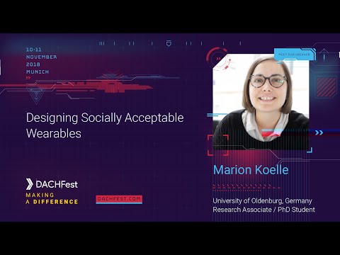 DACHfest 2018 - Designing Socially Acceptable Wearables -Marion Koelle