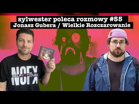 Jonasz Gubera, czyli Maryla Rodowicz polskiego emo / Wielkie Rozczarowanie / rozmowy #55