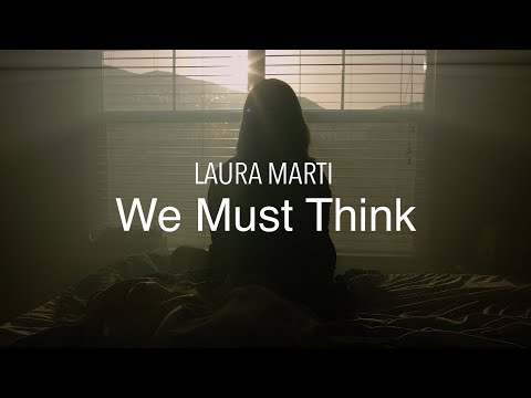 WE MUST THINK - LAURA MARTI - OFFICIAL VIDEO
