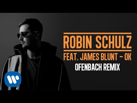 ROBIN SCHULZ FEAT. JAMES BLUNT – OK [OFENBACH REMIX] (OFFICIAL AUDIO)