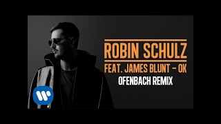 ROBIN SCHULZ FEAT. JAMES BLUNT – OK [OFENBACH REMIX] (OFFICIAL AUDIO)