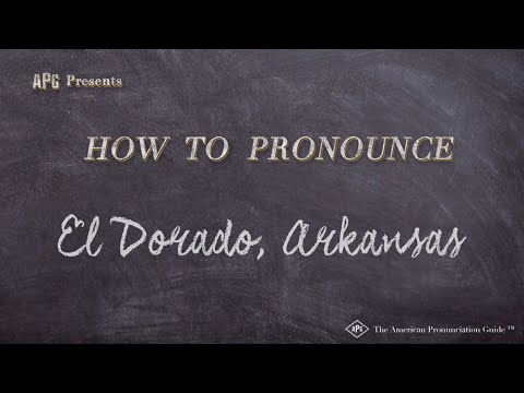 How to Pronounce El Dorado, Arkansas (Real Life Examples!)