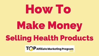 How to Make Money Selling Health Products Online
