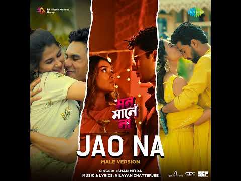 Jao Na (From "Mon Maaney Na") · Ishan Mitra · Nilayan Chatterjee
