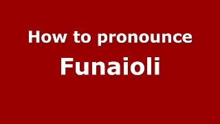 How to pronounce Funaioli