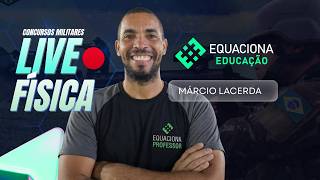 Física para os Concursos Militares 2026 AO VIVO | Equaciona