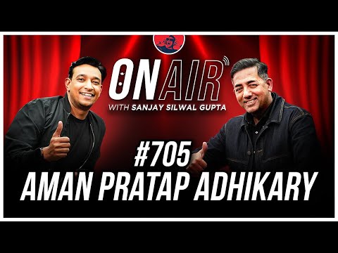On Air With Sanjay #705 - Aman Pratap Adhikary