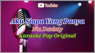 Download lagu AKU SIAPA YANG PUNYA NIA DANIATY || KARAOKE POP ORIGINAL ||@sonykaraokeofficial mp3