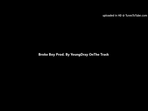 Broke Boy Prod. By YoungDray OnThe Track