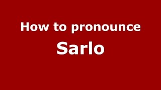 How to pronounce Sarlo