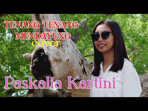 TENANG TENANG MENDAYUNG - PASKALIA KARTINI