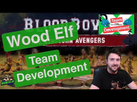 Wood Elf Team Development - Blood Bowl 2020 (Bonehead Podcast)