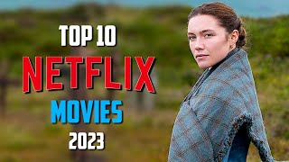 Top 10 Best NETFLIX Movies to Watch Now! 2023