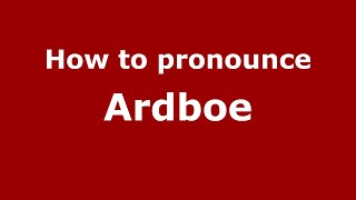 How to pronounce Ardboe