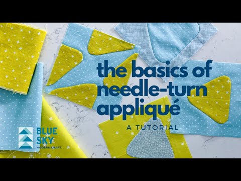 The Basics of Needle-Turn Appliqué -- Blue Sky Modern Craft