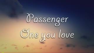 Passenger - &#39;The One You Love&#39; Lyrics