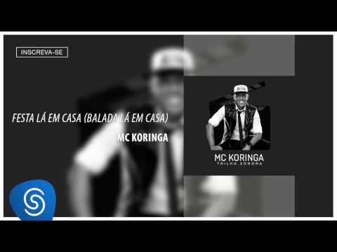 Mc Koringa - ​Festa Lá Em Casa (Álbum ​Trilha Sonora) [Áudio Oficial]