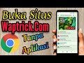 Cara Membuka Situs Waptrick Com Tanpa Aplikasi