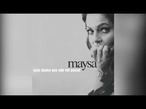 Alcione - "Ouça" - Maysa, Esta Chama que Não Vai Passar