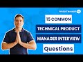 15 Common Technical Product Manager Interview Questions