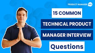 15 Common Technical Product Manager Interview Questions