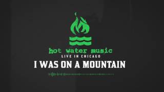 Hot Water Music - I Was On A Mountain (Live In Chicago)