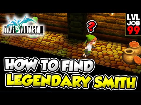 HOW TO FIND LEGENDARY SMITH TO GET LEGENDARY ITEMS: Final Fantasy III (FF3)
