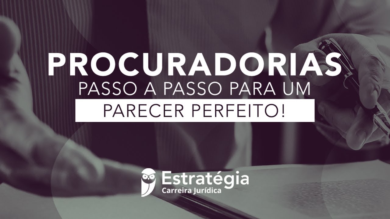 Procuradorias: Passo a passo para um parecer Perfeito!