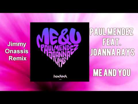Paul Mendez feat. Joanna Rays - ME AND YOU (remix pack)