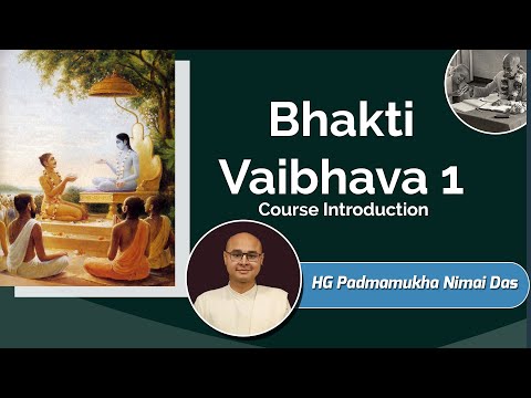 Bhakti Vaibhava 1 - Course Introduction