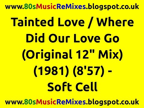 Tainted Love / Where Did Our Love Go (Original 12" Mix) - Soft Cell | Marc Almond | 80s Club Mixes
