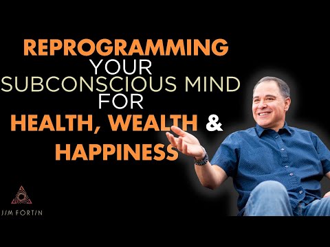 The Jim Fortin Podcast - E8 - Reprogramming Your Subconscious Mind For Health Wealth And Happiness