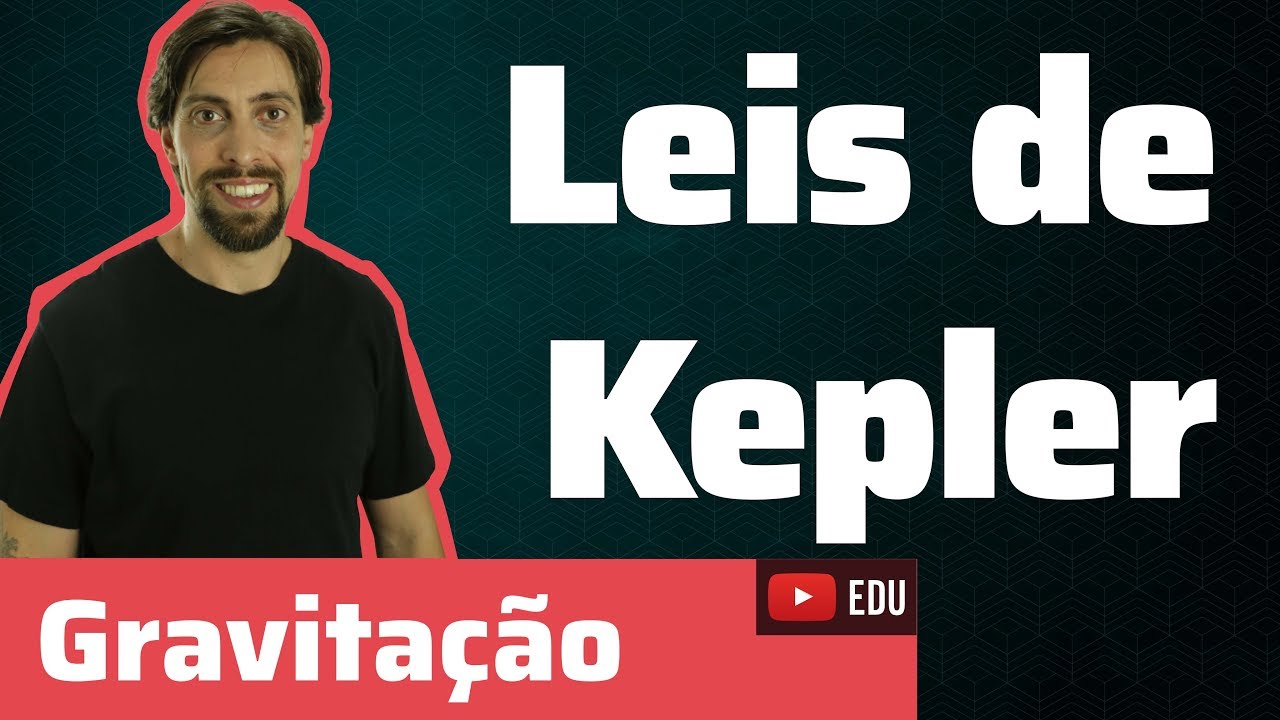 Gravitação: Leis de Kepler | Física