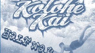 Kolohe Kai - Half Way (audio) [New Kolohe 2014]