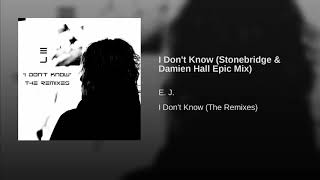 E.J. - I Don't Know (StoneBridge & Damien Hall Epic Mix)