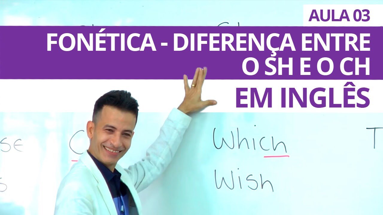 FONÉTICA (PRONUNCIA) DIFERENÇA DO CH E SH EM INGLÊS - AULA 03 PROFESSOR KENNY