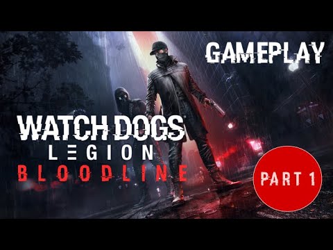 Watch Dogs Legion: Bloodline Gameplay Walkthrough Part-1 (No Commentary)