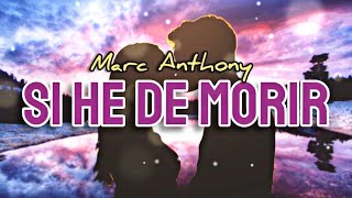 Marc Anthony - Si He De Morir (Letra/ Subtitulado en español)