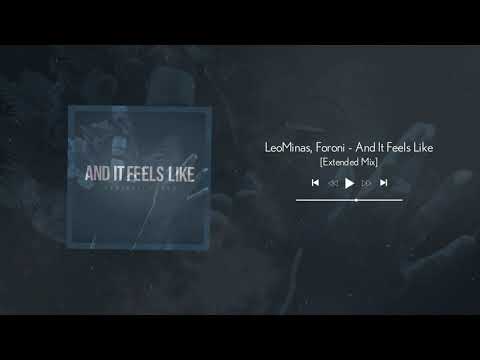 LeoMinas, Foroni - And It Feels Like [Extended Mix]