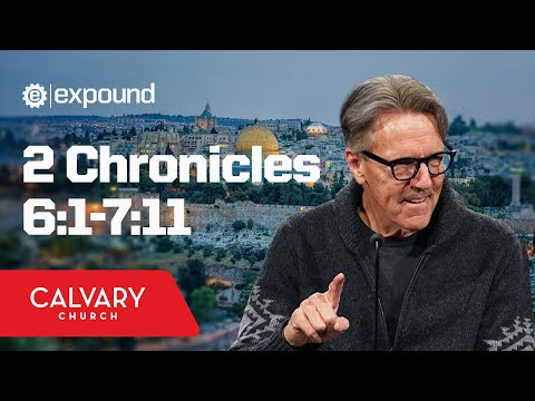2 Chronicles 6:1-7:11 - Skip Heitzig