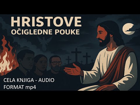 HRISTOVE OČIGLEDNE POUKE - Ovo je istina koja donosi večni život! Audio mp4
