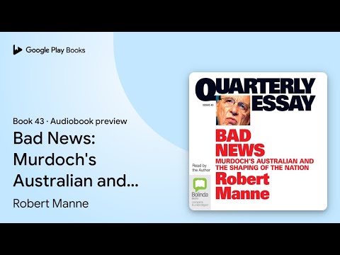 Bad News: Murdoch's Australian and the Shaping… by Robert Manne · Audiobook preview