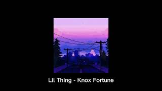 Knox Fortune - Lil Thing (Slowed Down)