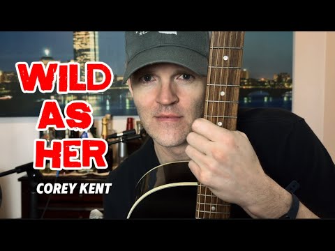 “Wild as Her” by Corey Kent (Acoustic Cover)