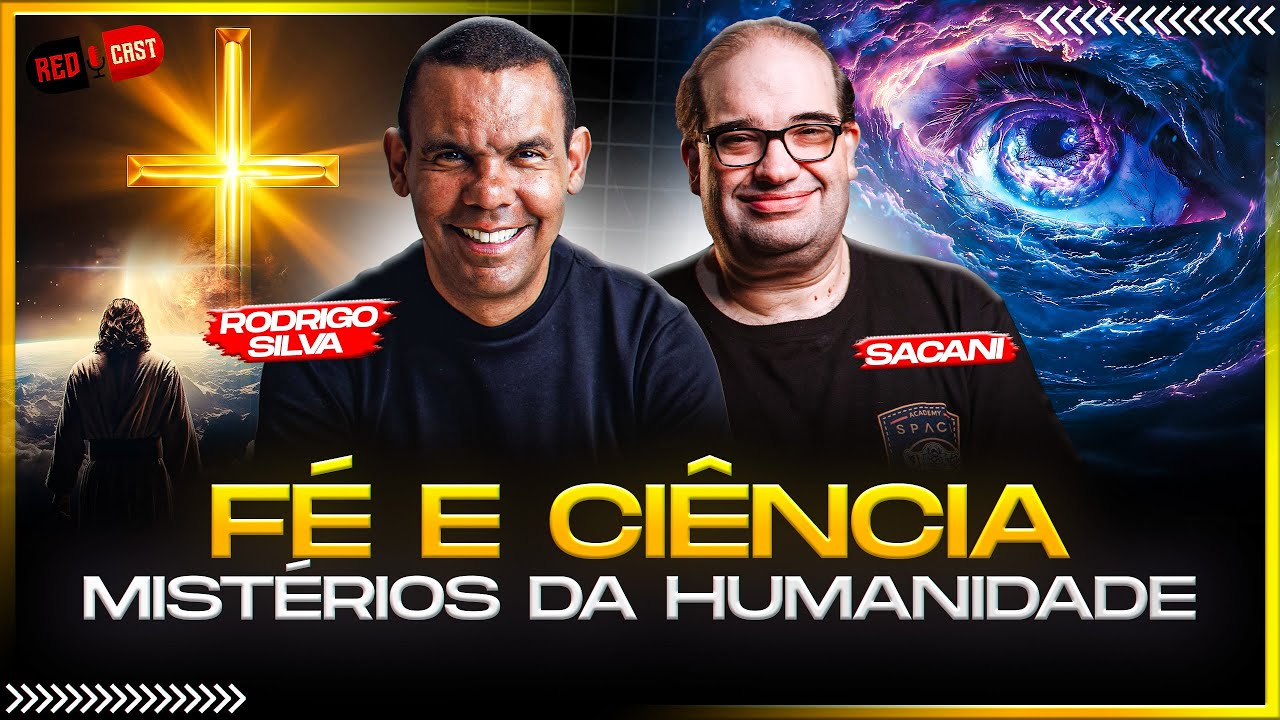 FÉ E CIÊNCIA: MISTÉRIOS DA HUMANIDADE - RODRIGO SILVA E SÉRGIO SACANI