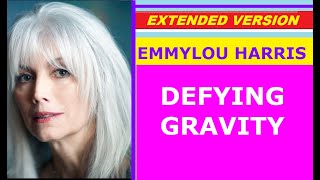 ♥ Emmylou Harris - DEFYING GRAVITY (extended version)